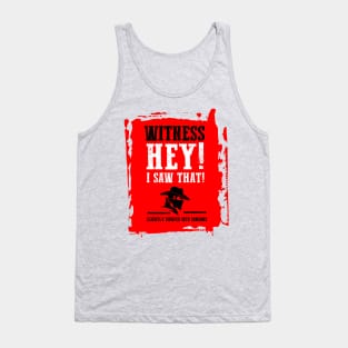 Witness!... I saw that terrible crime. Tank Top